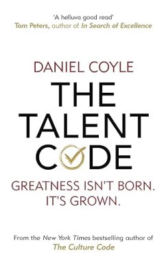 The Talent Code: Greatness isn't born. It's grown