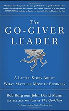 The Go-Giver Leader: A Little Story About What Matters Most in Business
