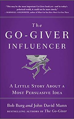 The Go-Giver Influencer: A Little Story About a Most Persuasive Idea